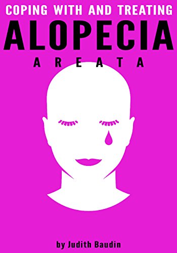 Alopecia Areata: Coping With and Treating Alopecia Areata (English Edition)