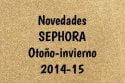 EN EXCLUSIVA Novedades de Sephora 2014/15