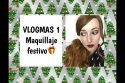 VLOGMAS 1- Maquillaje festivo