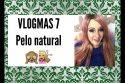 VLOGMAS 7-Pelo natural